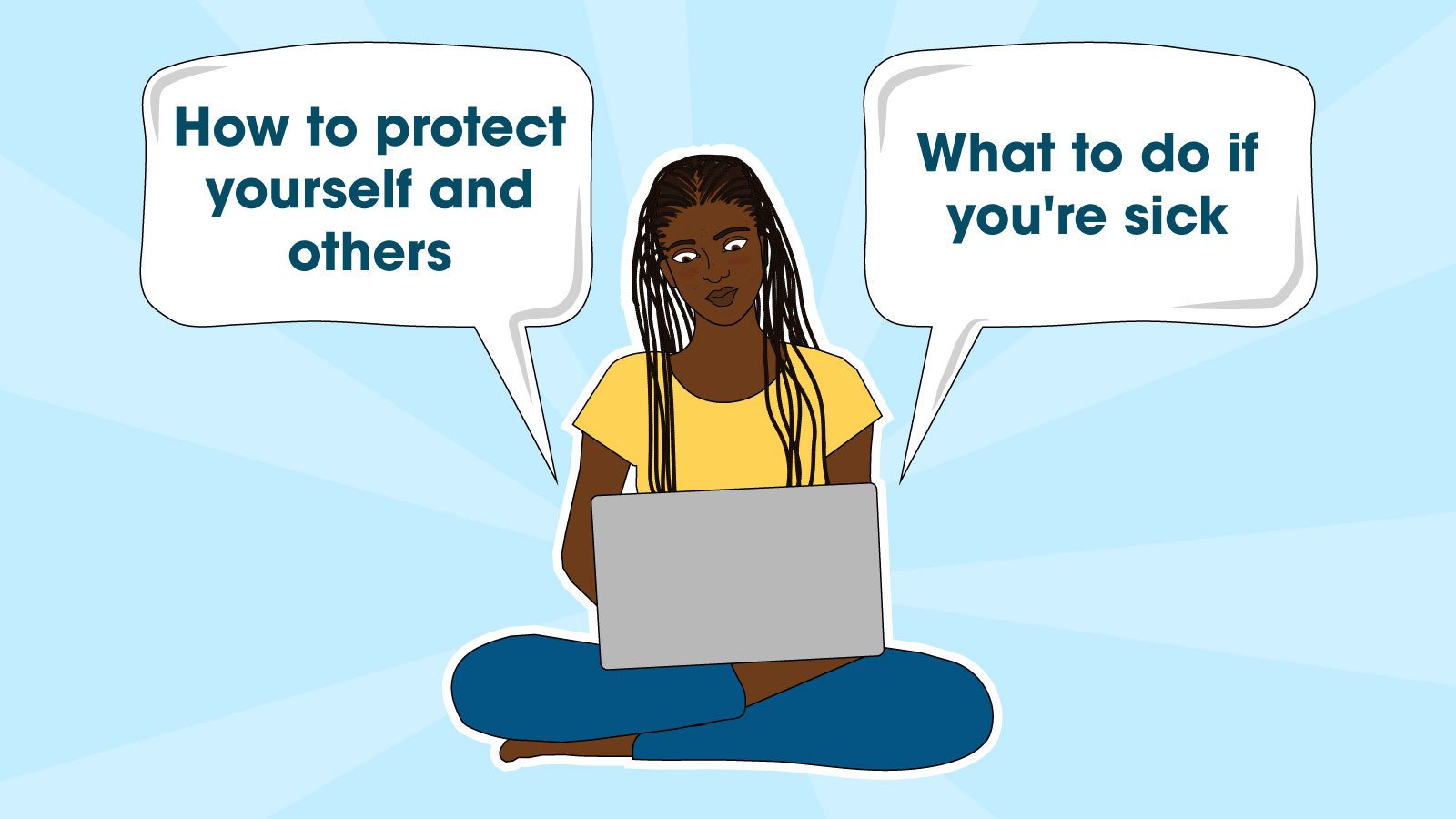 Illustration shows a young woman sitting on her laptop. The text bubbles read: "How to protect yourself and others" and "What to do if you're sick"